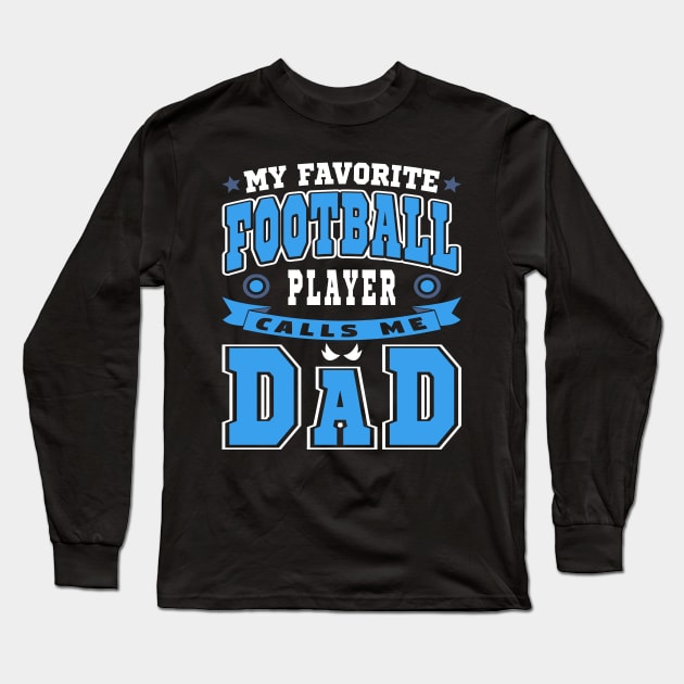 My Favorite Football Player Calls Me Dad Blue White Text Long Sleeve T-Shirt by JaussZ